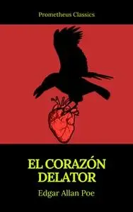 «El corazón delator (Prometheus Classics)» by Edgar Allan Poe,Prometheus Classics