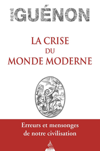 La Crise du monde moderne - René Guénon