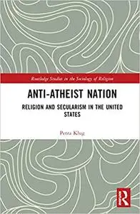 Anti-Atheist Nation: Religion and Secularism in the United States