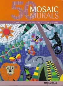 50 mosaic murals: decorative mosaic art for the home