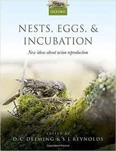 Nests, Eggs, and Incubation: New ideas about avian reproduction