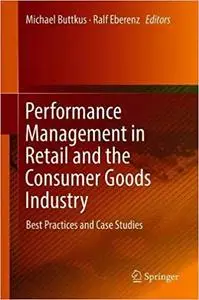 Performance Management in Retail and the Consumer Goods Industry: Best Practices and Case Studies