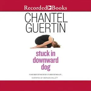 «Stuck In Downward Dog» by Chantel Guertin