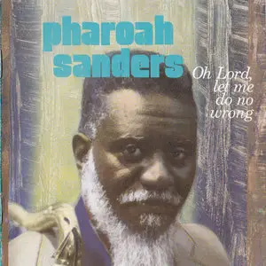 Pharoah Sanders - Oh Lord, Let Me Do No Wrong (1987)