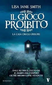 Lisa Jane Smith - Il Gioco Proibito, La casa degli orrori
