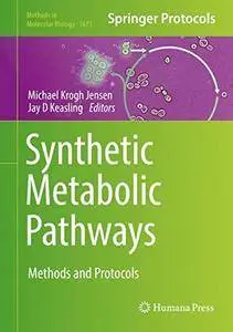 Synthetic Metabolic Pathways: Methods and Protocols (Methods in Molecular Biology)