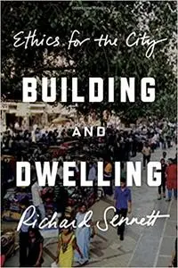 Building and Dwelling: Ethics for the City (repost)