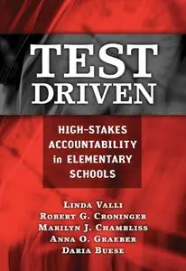 Test Driven: High-Stakes Accountability in Elementary Schools
