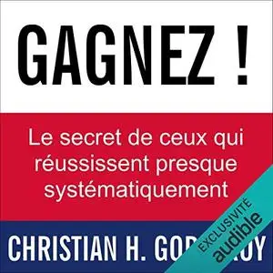 Christian Godefroy, "Gagnez ! Le secret de ceux qui réussissent presque systématiquement"