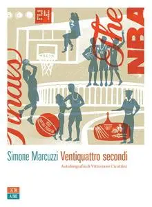 Simone Marcuzzi - Ventiquattro secondi. Autobiografia di Vittoriano Cicuttini