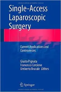 Single-Access Laparoscopic Surgery: Current Applications and Controversies