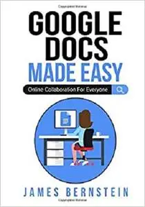 Google Docs Made Easy: Online Collaboration For Everyone (Computers Made Easy)