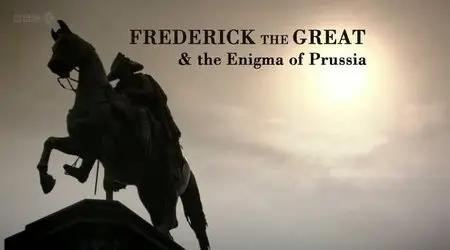 Frederick the Great and the Enigma of Prussia (2010)