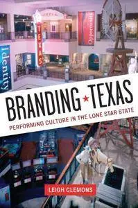 Branding Texas: Performing Culture in the Lone Star State (Repost)