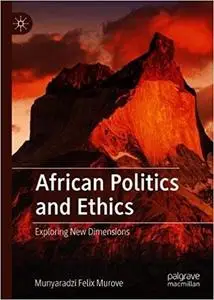 African Politics and Ethics: Exploring New Dimensions