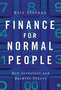 Finance for Normal People: How Investors and Markets Behave