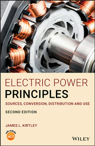 Electric Power Principles : Sources, Conversion, Distribution and Use, Second Edition