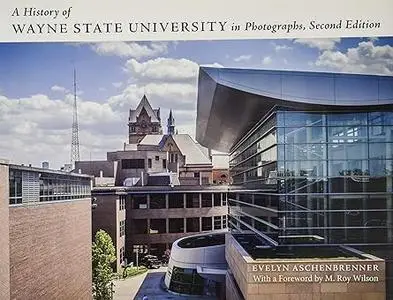 A History of Wayne State University in Photographs, Second Edition Ed 2