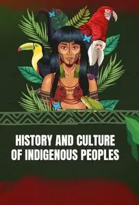 History and Culture of Indigenous Peoples: Exploring the Richness of Indigenous Cultures