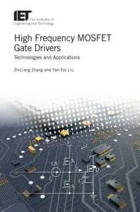 High Frequency MOSFET Gate Drivers: Technologies and Applications