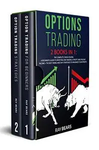 OPTIONS TRADING: 2 BOOKS IN 1: The Complete Crash Course. A Beginners Guide to Investing and Making a Profit