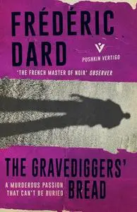 «The Gravediggers' Bread» by Dard Frédéric