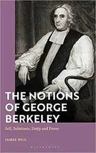 The Notions of George Berkeley: Self, Substance, Unity and Power