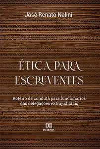 «Ética para Escreventes» by José Renato Nalini