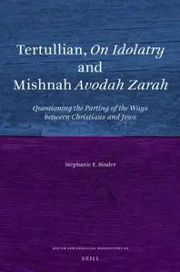 Tertullian, on Idolatry and Mishnah Avodah Zarah: Questioning the Parting of the Ways Between Christians and Jews (Repost)