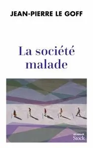 Jean-Pierre Le Goff, "La société malade : Comment la pandémie nous affecte"