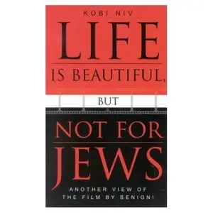 Life is Beautiful, But Not for Jews: Another View of the Film by Benigni (Scarecrow Filmmakers Series)  