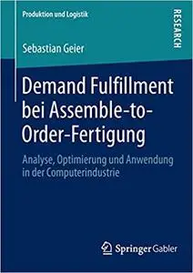 Demand Fulfillment bei Assemble-to-Order-Fertigung: Analyse, Optimierung und Anwendung in der Computerindustrie