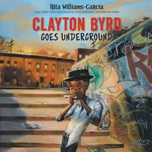 «Clayton Byrd Goes Underground» by Rita Williams-Garcia