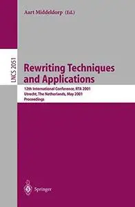 Rewriting Techniques and Applications: 12th International Conference, RTA 2001 Utrecht, The Netherlands, May 22–24, 2001 Procee