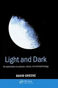 Light and Dark: An exploration in science, nature, art and technology