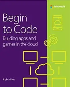 Begin to Code: Building apps and games in the Cloud