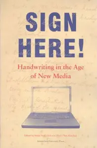 Sign Here!: Handwriting in the Age of New Media 