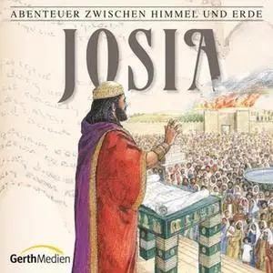 «Abenteuer zwischen Himmel und Erde - Folge 16: Josia» by Hanno Herzler