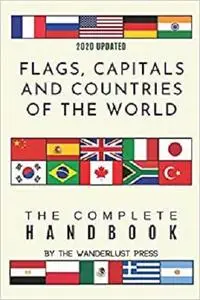 Flags, Capitals and Countries of the World: The Complete Handbook