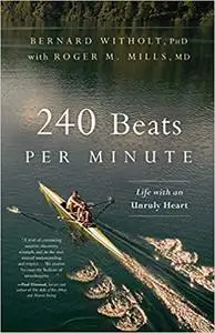 240 Beats per Minute: Life with an Unruly Heart