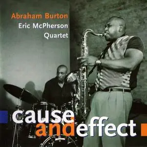 Abraham Burton - Eric McPherson Quartet - Cause and Effect (2000)
