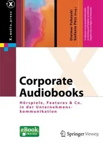 Corporate Audiobooks: Hörspiele, Features & Co. in der Unternehmenskommunikation