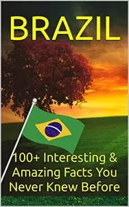 BRAZIL: 100+ Interesting & Amazing Facts You Never Knew Before