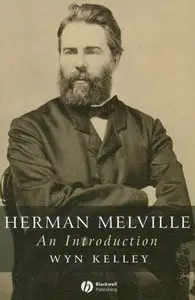 Wyn Kelley - Herman Melville: An Introduction