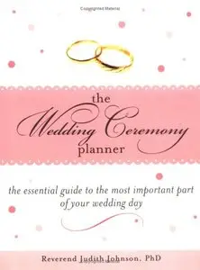 The Wedding Ceremony Planner: The Essential Guide to the Most Important Part of Your Wedding Day [Repost]