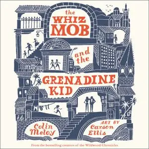 «The Whiz Mob and the Grenadine Kid» by Colin Meloy