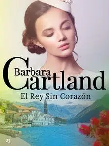 «El Rey Sin Corazón» by Barbara Cartland