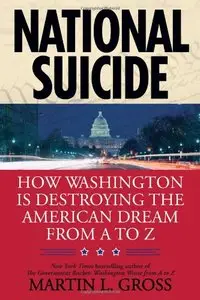 National Suicide: How Washington Is Destroying the American Dream from A to Z