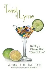 A Twist of Lyme: Battling a Disease That Doesn't Exist (repost)