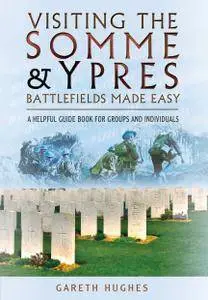 Visiting the Somme and Ypres Battlefields Made Easy